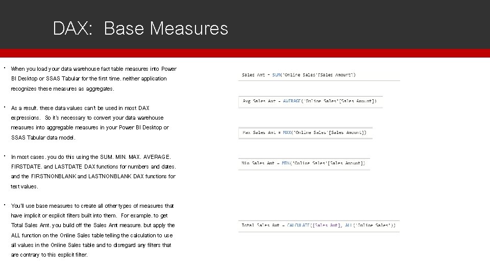 DAX: Base Measures When you load your data warehouse fact table measures into Power