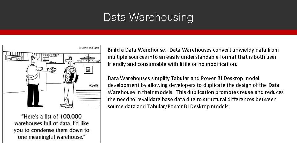 Data Warehousing Build a Data Warehouses convert unwieldy data from multiple sources into an