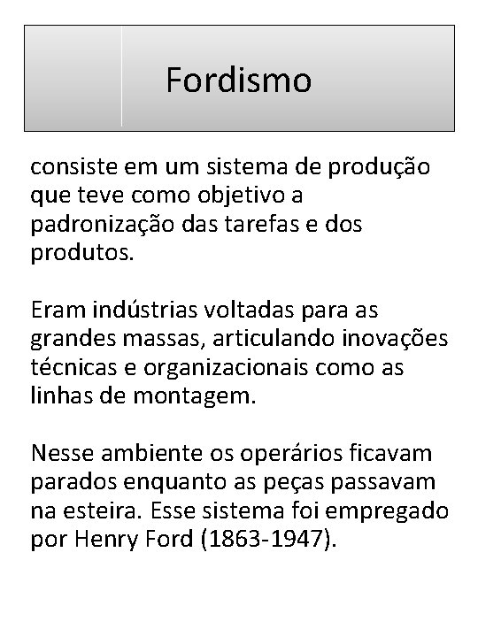 Fordismo consiste em um sistema de produção que teve como objetivo a padronização das