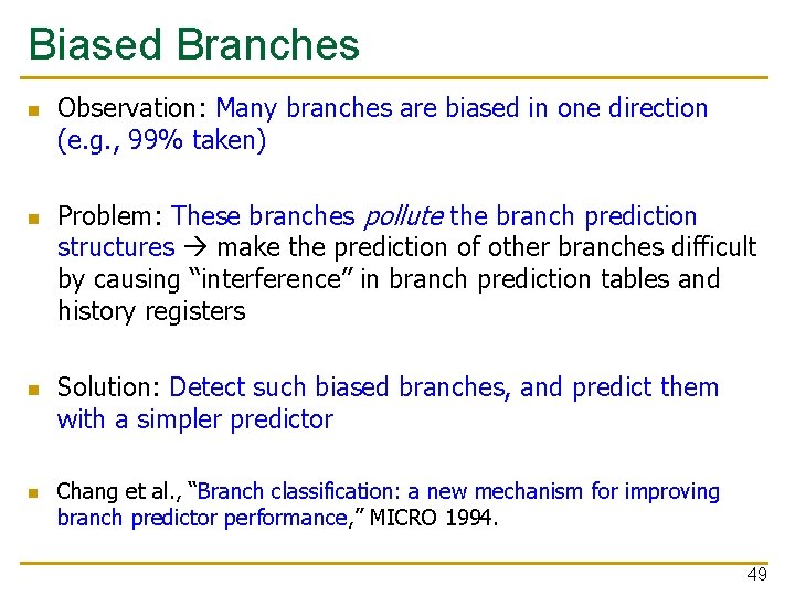 Biased Branches n n Observation: Many branches are biased in one direction (e. g.