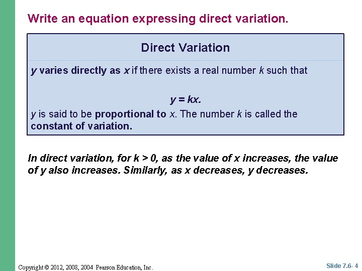 Write an equation expressing direct variation. Direct Variation y varies directly as x if