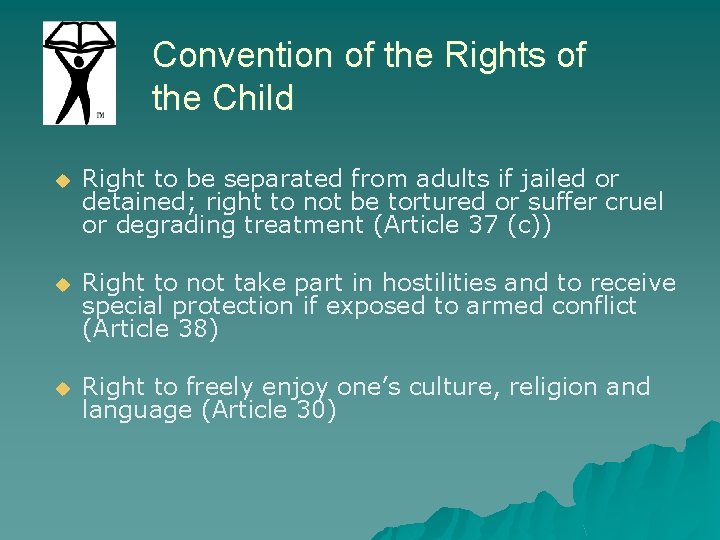 Convention of the Rights of the Child u Right to be separated from adults Convention of the Rights of the Child u Right to be separated from adults