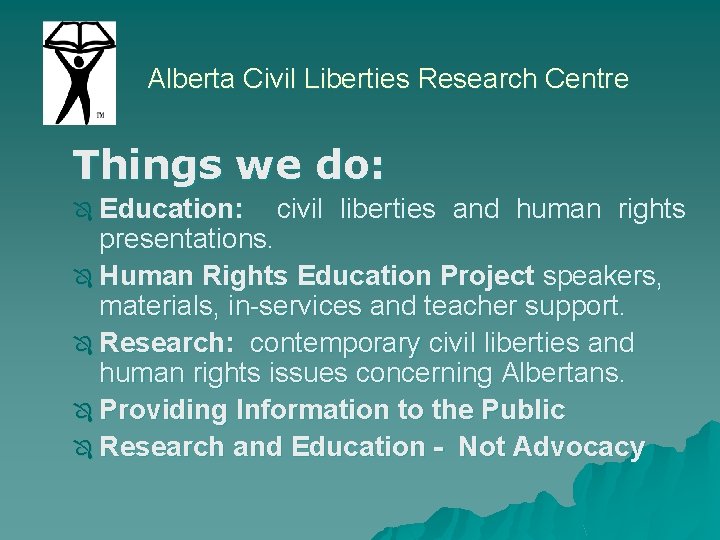 Alberta Civil Liberties Research Centre Things we do: Education: civil liberties and human rights Alberta Civil Liberties Research Centre Things we do: Education: civil liberties and human rights
