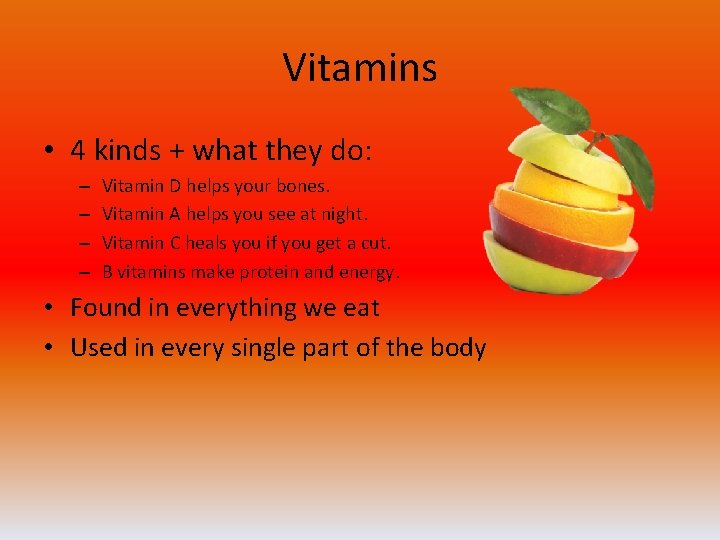 Vitamins • 4 kinds + what they do: – – Vitamin D helps your