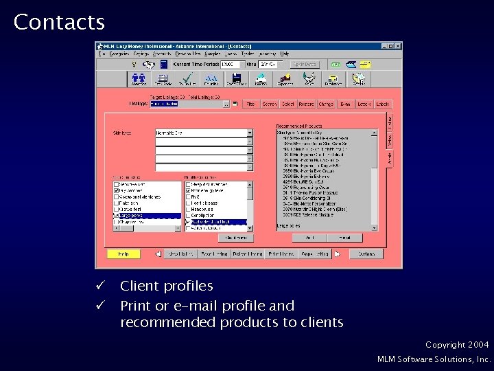 Contacts ü Client profiles ü Print or e-mail profile and recommended products to clients
