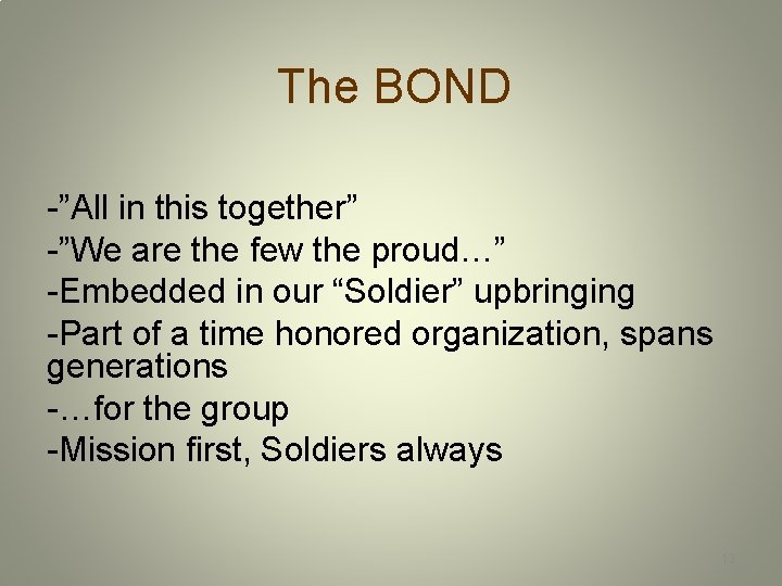 The BOND -”All in this together” -”We are the few the proud…” -Embedded in