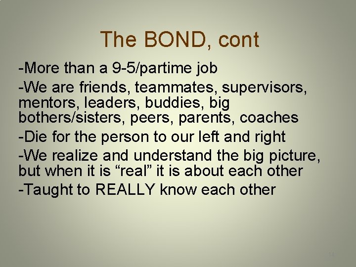 The BOND, cont -More than a 9 -5/partime job -We are friends, teammates, supervisors,