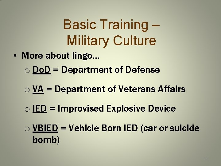 Basic Training – Military Culture • More about lingo… o Do. D = Department