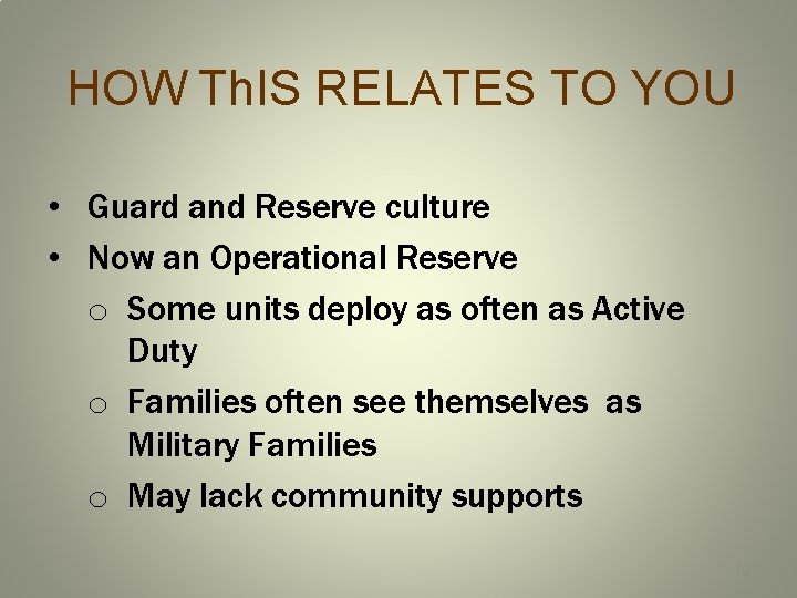 HOW Th. IS RELATES TO YOU • Guard and Reserve culture • Now an