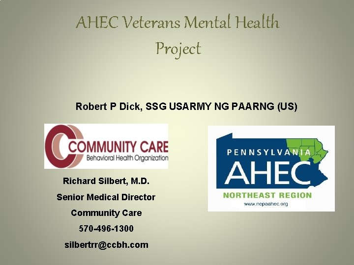 AHEC Veterans Mental Health Project Robert P Dick, SSG USARMY NG PAARNG (US) Richard