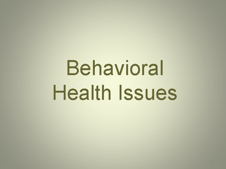 Behavioral Health Issues 23 