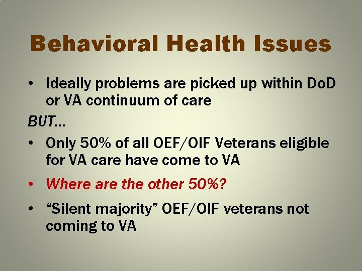 Behavioral Health Issues • Ideally problems are picked up within Do. D or VA