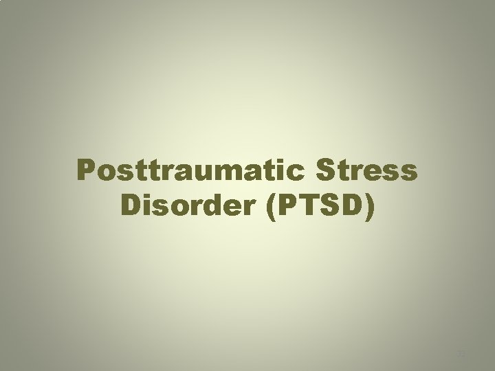 Posttraumatic Stress Disorder (PTSD) 32 