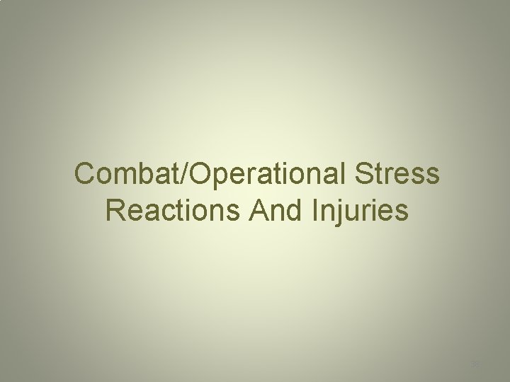 Combat/Operational Stress Reactions And Injuries 38 