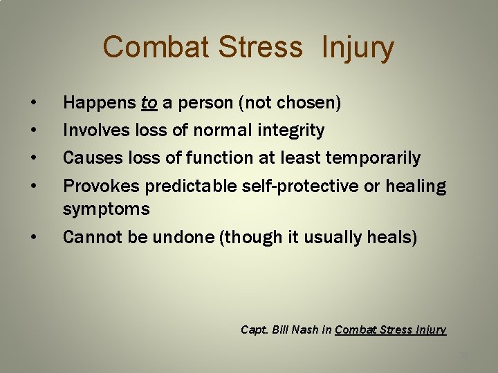 Combat Stress Injury • • • Happens to a person (not chosen) Involves loss