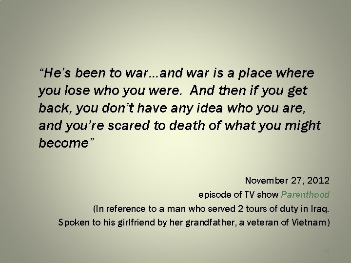 “He’s been to war…and war is a place where you lose who you were.