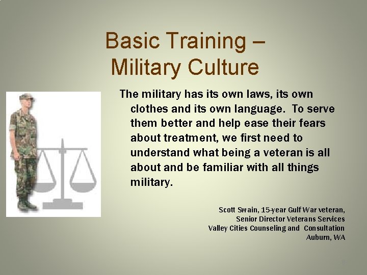 Basic Training – Military Culture The military has its own laws, its own clothes