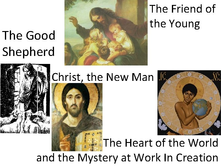 The Good Shepherd The Friend of the Young Christ, the New Man The Heart