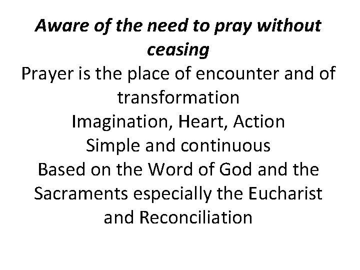 Aware of the need to pray without ceasing Prayer is the place of encounter