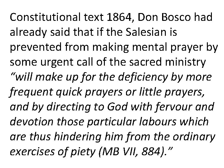 Constitutional text 1864, Don Bosco had already said that if the Salesian is prevented