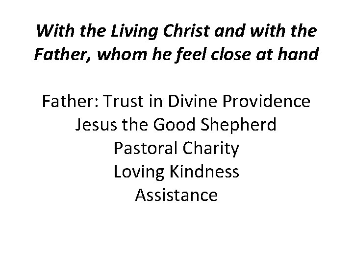 With the Living Christ and with the Father, whom he feel close at hand