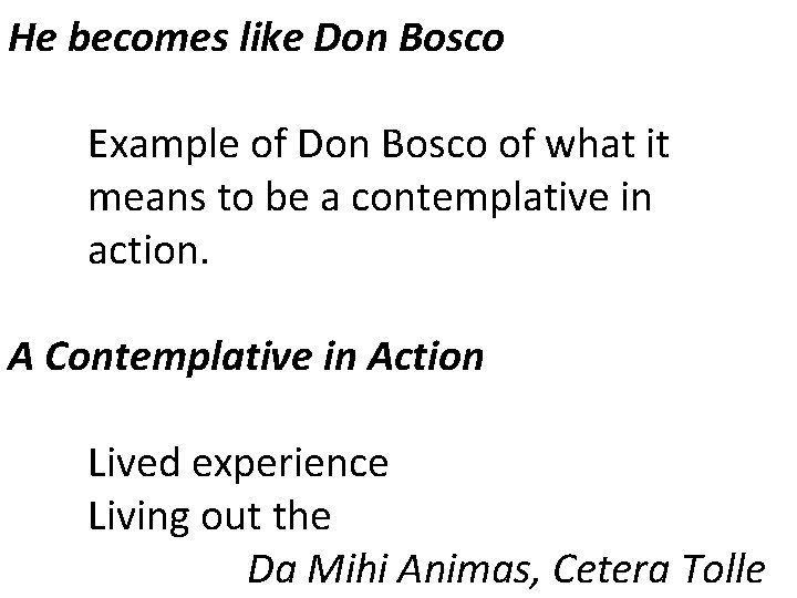 He becomes like Don Bosco Example of Don Bosco of what it means to