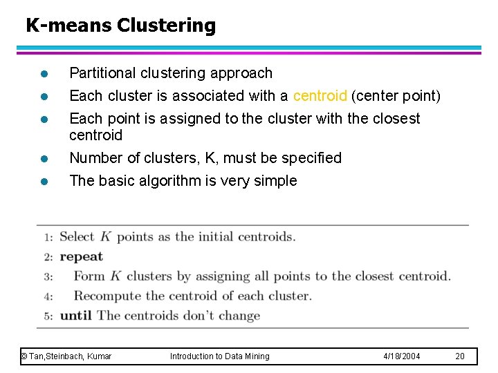 K-means Clustering l Partitional clustering approach l Each cluster is associated with a centroid