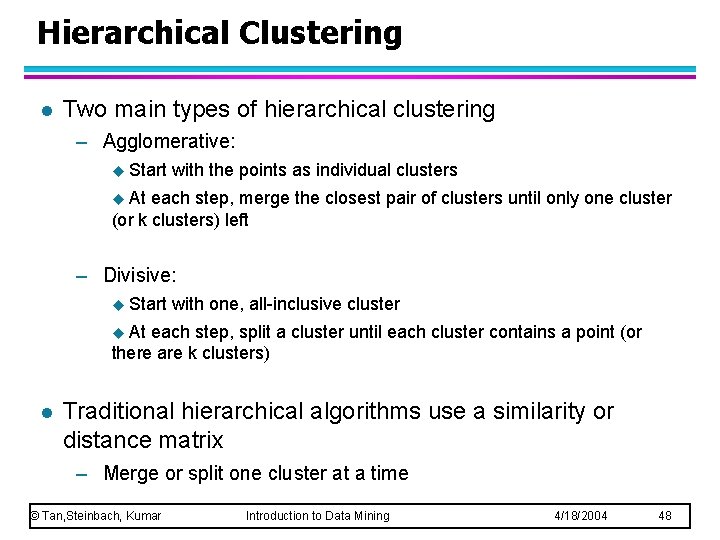 Hierarchical Clustering l Two main types of hierarchical clustering – Agglomerative: u Start with Hierarchical Clustering l Two main types of hierarchical clustering – Agglomerative: u Start with