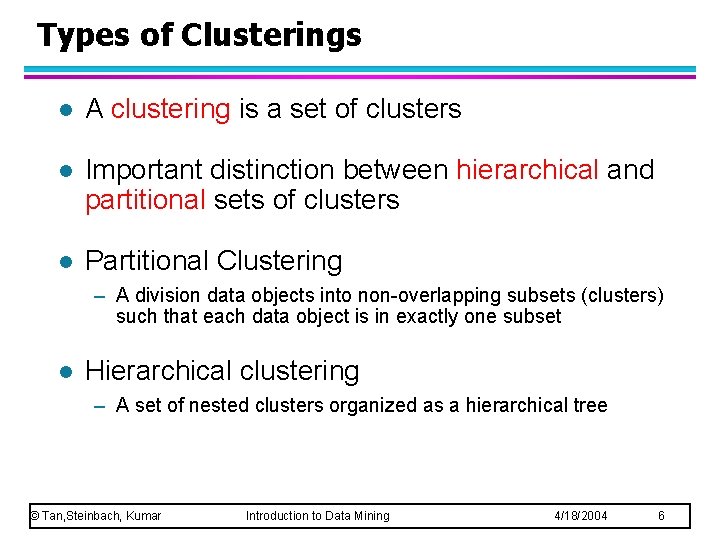 Types of Clusterings l A clustering is a set of clusters l Important distinction Types of Clusterings l A clustering is a set of clusters l Important distinction
