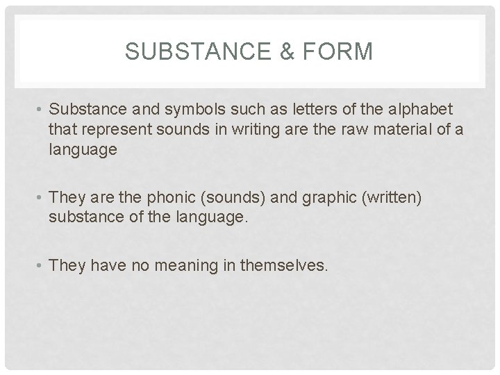 SUBSTANCE & FORM • Substance and symbols such as letters of the alphabet that