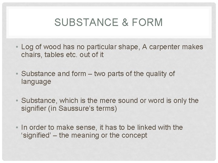 SUBSTANCE & FORM • Log of wood has no particular shape, A carpenter makes