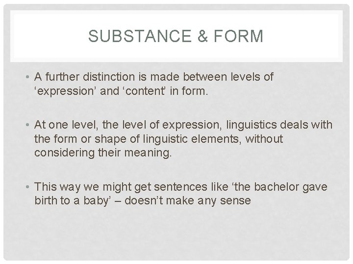 SUBSTANCE & FORM • A further distinction is made between levels of ‘expression’ and