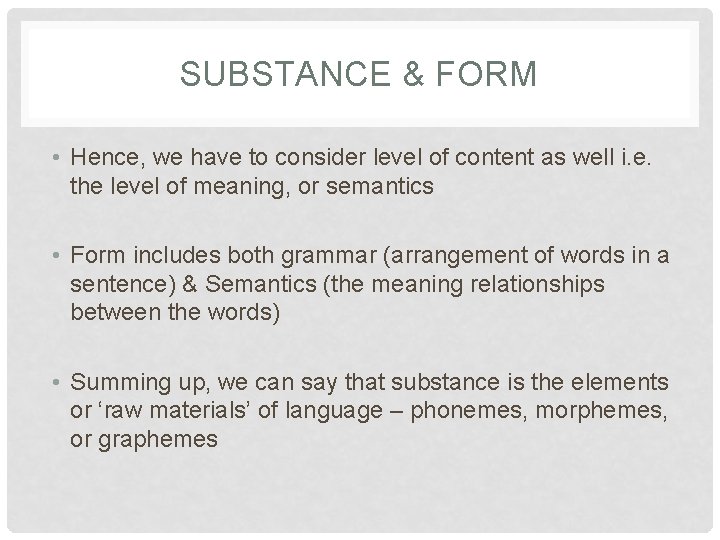 SUBSTANCE & FORM • Hence, we have to consider level of content as well