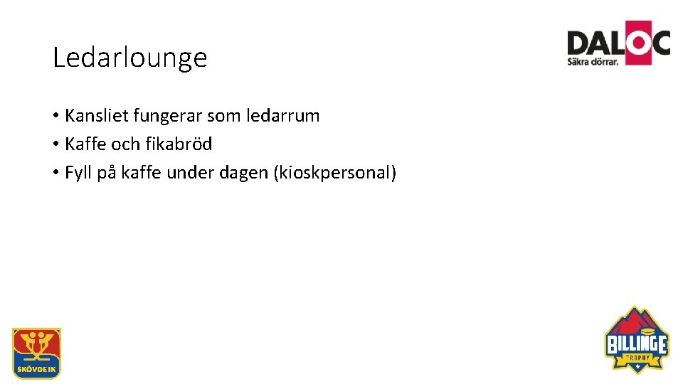 Ledarlounge • Kansliet fungerar som ledarrum • Kaffe och fikabröd • Fyll på kaffe