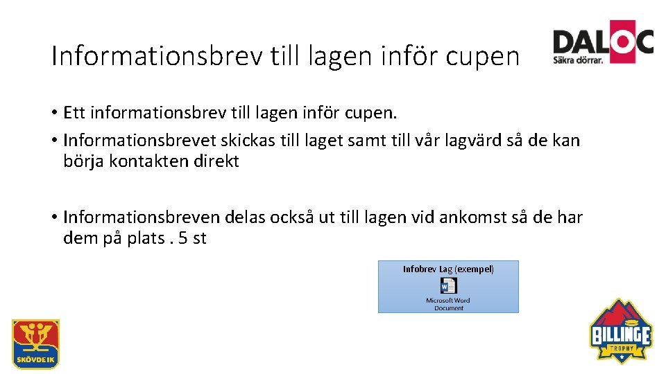 Informationsbrev till lagen inför cupen • Ett informationsbrev till lagen inför cupen. • Informationsbrevet