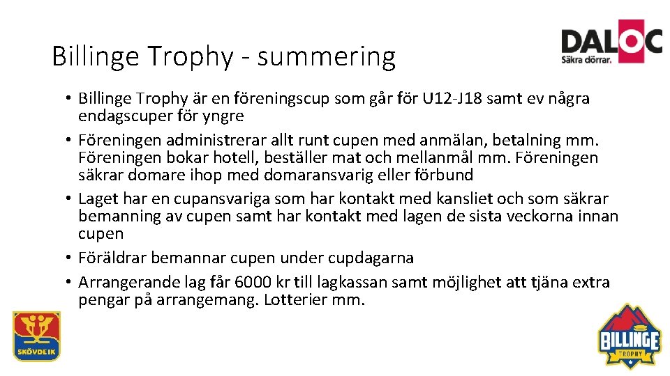 Billinge Trophy - summering • Billinge Trophy är en föreningscup som går för U