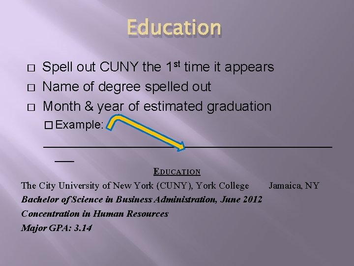 Education � � � Spell out CUNY the 1 st time it appears Name