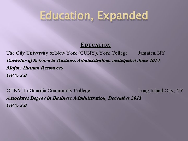 Education, Expanded EDUCATION The City University of New York (CUNY), York College Jamaica, NY