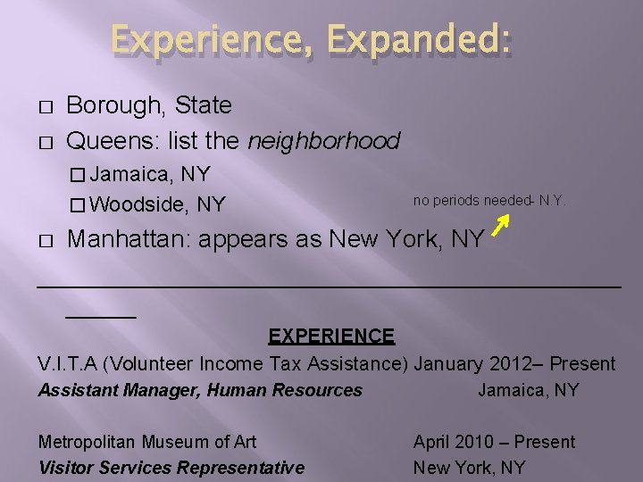 Experience, Expanded: � � Borough, State Queens: list the neighborhood � Jamaica, NY �