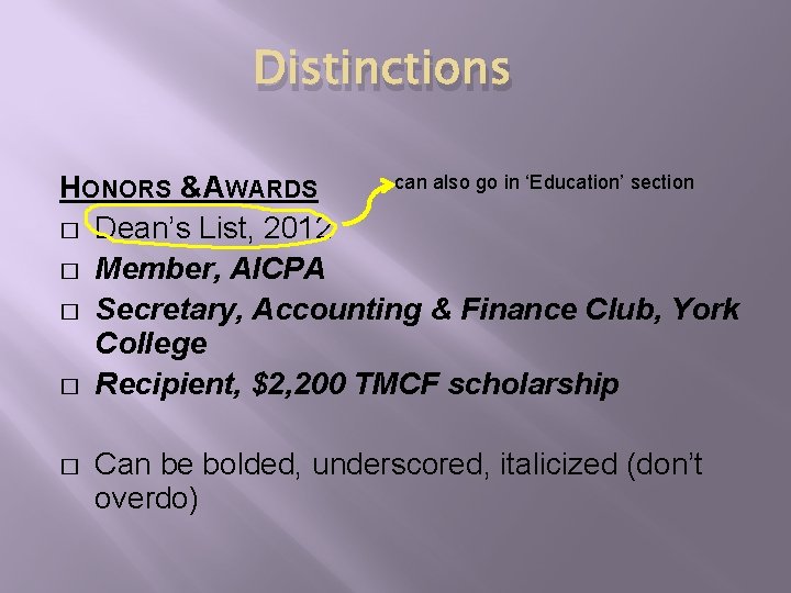 Distinctions can also go in ‘Education’ section HONORS &AWARDS � Dean’s List, 2012 �