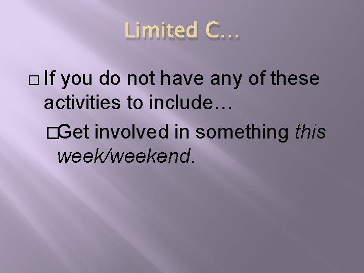 Limited C… � If you do not have any of these activities to include…