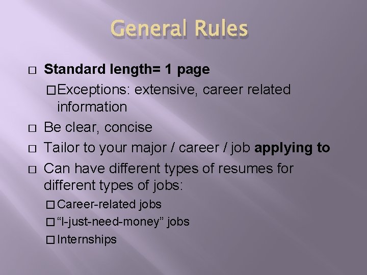 General Rules � � Standard length= 1 page �Exceptions: extensive, career related information Be