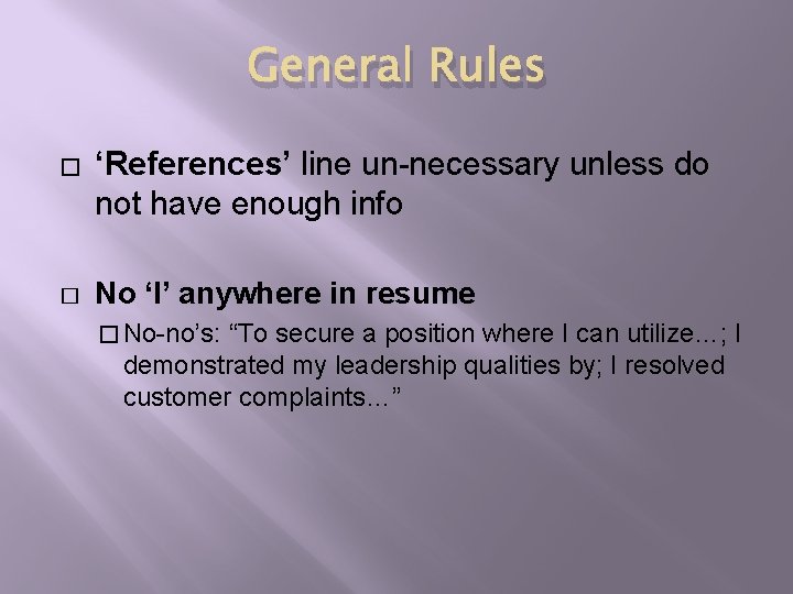 General Rules � � ‘References’ line un-necessary unless do not have enough info No