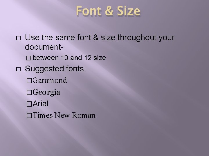 Font & Size � Use the same font & size throughout your document� between