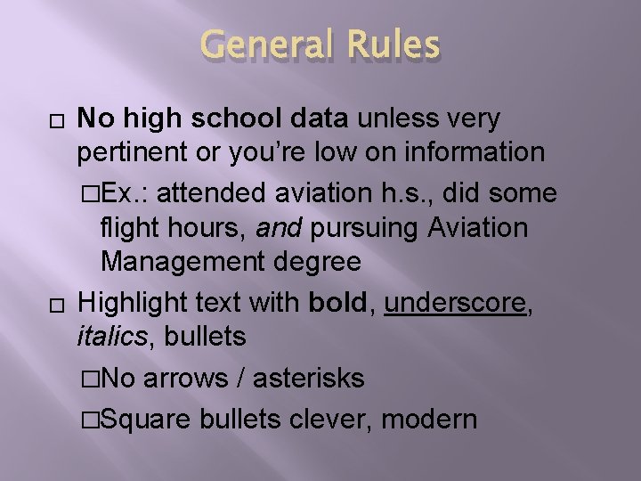 General Rules � � No high school data unless very pertinent or you’re low