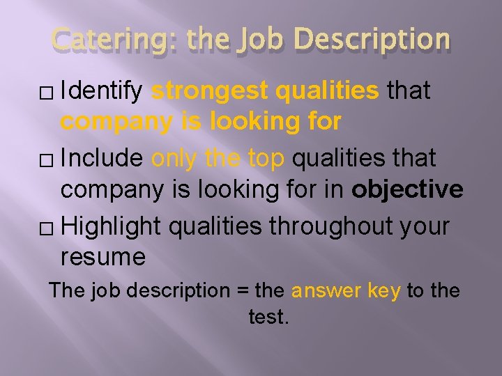 Catering: the Job Description Identify strongest qualities that company is looking for � Include Catering: the Job Description Identify strongest qualities that company is looking for � Include