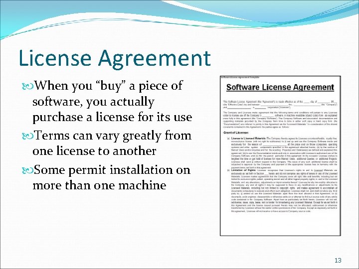 License Agreement When you “buy” a piece of software, you actually purchase a license