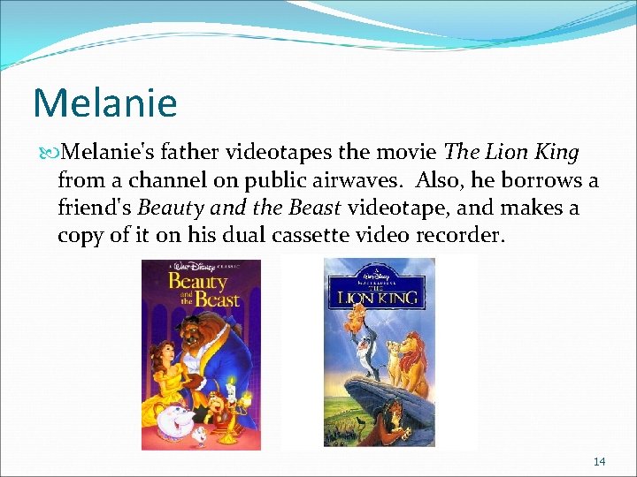 Melanie's father videotapes the movie The Lion King from a channel on public airwaves.