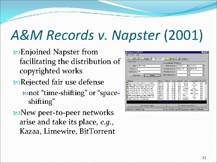 A&M Records v. Napster (2001) Enjoined Napster from facilitating the distribution of copyrighted works