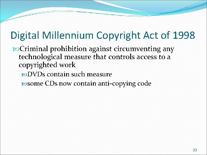 Digital Millennium Copyright Act of 1998 Criminal prohibition against circumventing any technological measure that